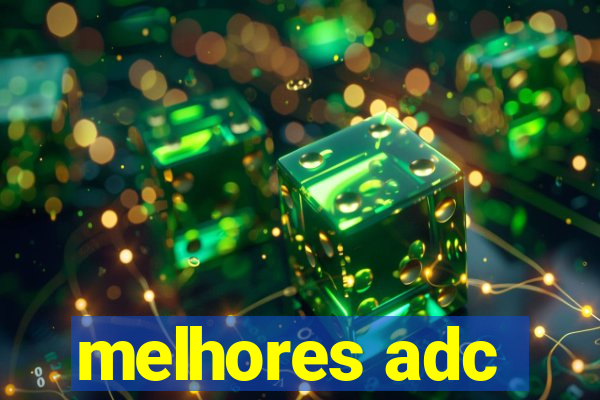 melhores adc